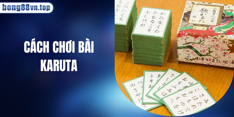 Cách Chơi Bài Karuta - Luật Thi Đấu Chi Tiết Tại BONG88