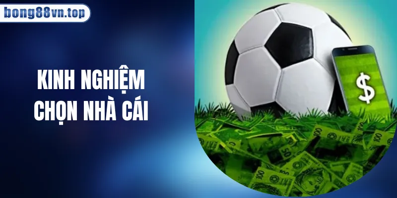 Kinh Nghiệm Chọn Nhà Cái - Bí Quyết Cho Người Mới 2026